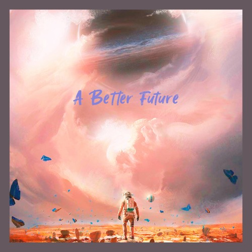 Stream A Better Future by 🐶🎵 | Listen online for free on SoundCloud