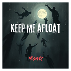 Keep Me Afloat - Morris