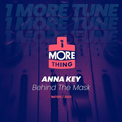 Anna Key - Behind The Mask - 1 More Tune Vol 1 (FREE DOWNLOAD)