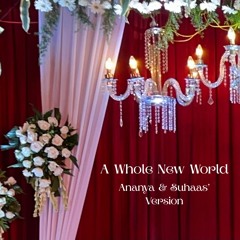 A Whole New World (Ananya & Suhaas' Version)