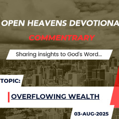 Audio Open Heavens Devotional Commentary 03-08-2025 (Overflowing Wealth)