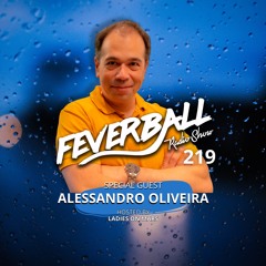 Feverball Radio Show 219 With Ladies On Mars + Special Guest ALESSANDRO OLIVEIRA
