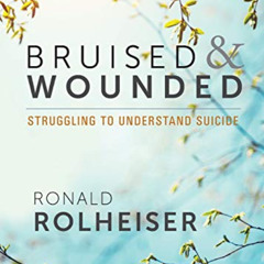 READ EPUB 🖌️ Bruised and Wounded: Struggling to Understand Suicide by  Ronald Rolhei