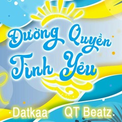 Đường Quyền Tình Yêu - Datkaa ft QT Beatz ( K Huyy Remix )