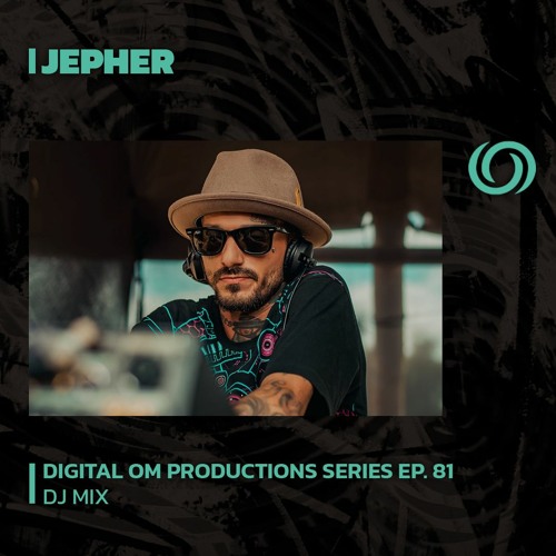 JEPHER | Digital Om Productions Series Ep. 81 | 19/01/2024