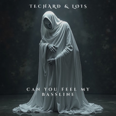 Can You Feel My Bassline - TECHARÐ & LØIS