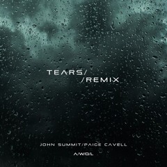 John Summit/Paige Cavell - Tears (AWOL Remix)
