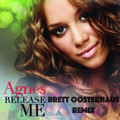 Agnes - Release Me (Brett Oosterhaus Remix)