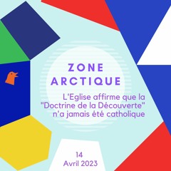 Zone Arctique - Le Vatican rejette la doctrine de la découverte - 14 Avril 2023