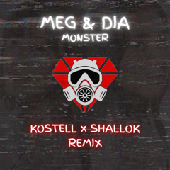 Meg & Dia - Monster - Kostell x Shallok REMIX [FREE DL]