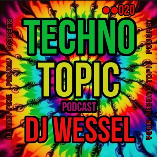 YOUR NEW TECHNO TOPIC PODCAST PROUDLY PRESENTS DJ WESSEL