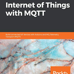 Read EBOOK 📗 Hands-On Internet of Things with MQTT: Build connected IoT devices with