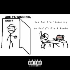 ARE YA WiNNiNG SON? (ft. Bowie)