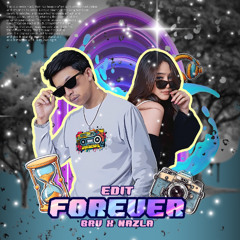 FOREVER - Nazla x BRV EDIT