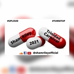 Sham Riley ( 2021 Quarantine Backyard Jam Soca Mix )2021 Trinidad Soca Mix