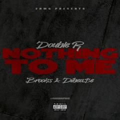 Nothing To Me Feat. Brooks & Holiday Dibea$e