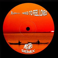 Floral - Need To Feel Loved (Apste Version)  [FREE DOWNLOAD]