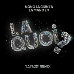 LA QUOI ? Taylor's House Remix (Nono la Grinta, La Mano 1.9)