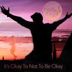 It's Okay To Not To Be Okay (version studio) - FeeLiNg