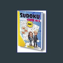 {READ/DOWNLOAD} ⚡ Sudoku Kinder ab 6: 300x Rätselspaß mit 4x4, 6x6 und 9x9 Sudoku Rätsel. Band 3.