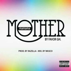 Favor Gh-Mamama (mother)(@ Razella).mp3
