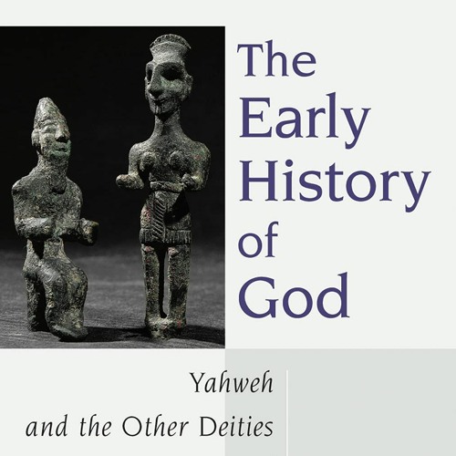 Stream episode [READ] The Early History of God Yahweh and the Other