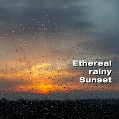 Ethereal rainy Sunset