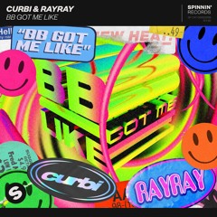 Curbi & RayRay - BB Got Me Like [OUT NOW]