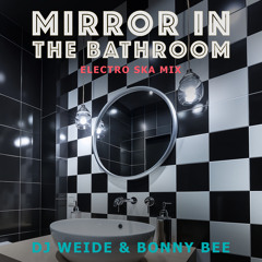 DJ Weide & Bonny Bee - Mirror in the Bathroom (Electro Ska Mix) // ESTSP054