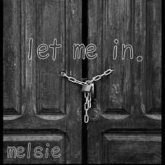 let me in.