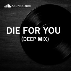 Die for you (Deep Mix)