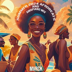 Afrobeats & Amapiano Summer 2024 mix