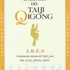 [Access] EPUB 🗃️ La esencia del taiji qigong by  Jwing-Ming Yang &  Yang Jwing-Ming