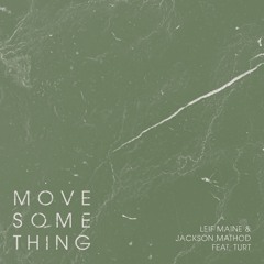 4. Leif Maine & Jackson Mathod. Feat. Turt - Move Something