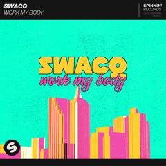 SWACQ - Work My Body [OUT NOW]