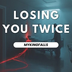 Losing You Twice