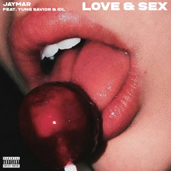 Love & Sex (Ft. Yung Savior & IDL)