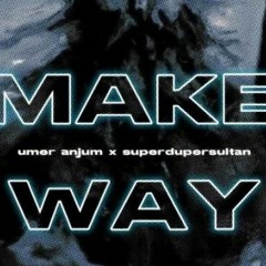 Umer Anjum - Make Way (Official Music Video) | Prod. by @superdupersultan