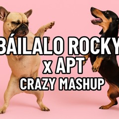 BAILALO ROCKY ☓ APT (DOWNPITCHED)(CRAZYMASHUP)