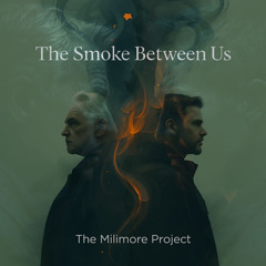 The smoke between us