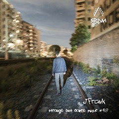 Strange But Dance Music #48: JFrank