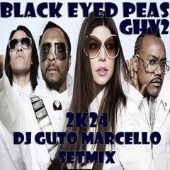 BLACK EYED PEAS GHV02 - DJ GUTO MARCELLO SETMIX (2K24)