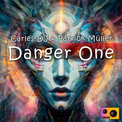 Carles DJ & Patrick Müller - Danger One (Original Mix)