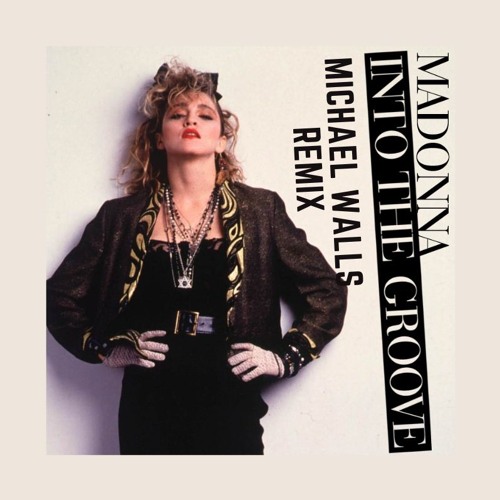 Stream Madonna - Into The Groove [Michael Walls Remix] (LIMITED