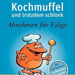 Download Book Free Kochmuffel - und trotzdem schlank: Abnehmen für Eilige