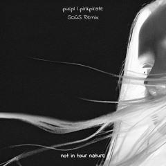 not in your nature (SOūS Remix)