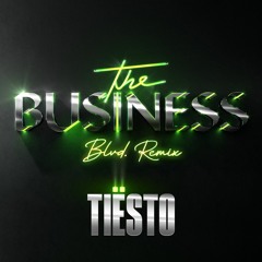 Tiesto - The Business (BLVD. Remix)