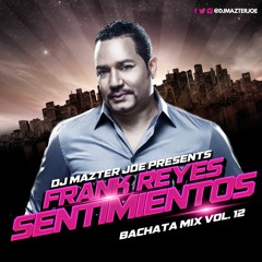 Frank Reyes Bachata Mix | Dj Mazter Joe