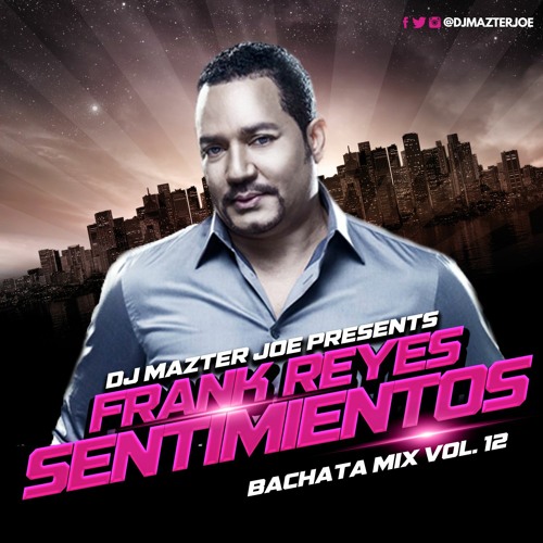 Frank Reyes Bachata Mix | Dj Mazter Joe