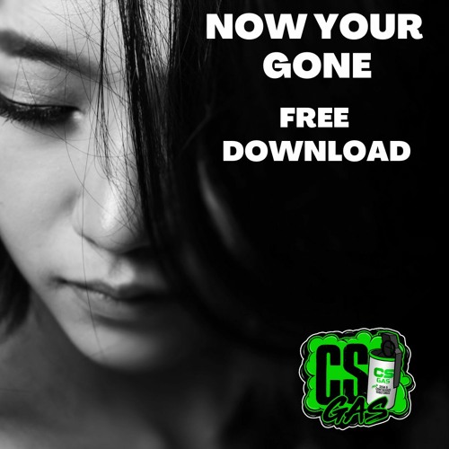 CS GAS - NOW YOUR GONE FD